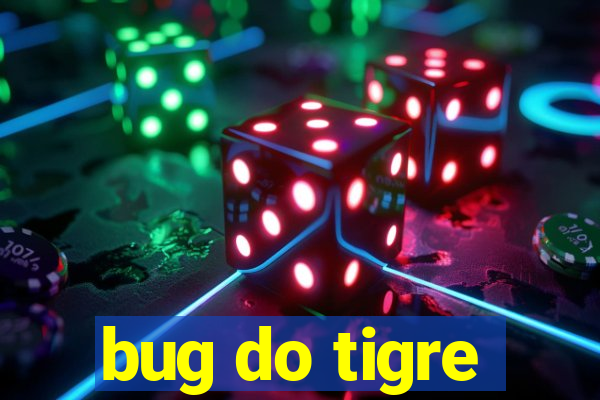 bug do tigre